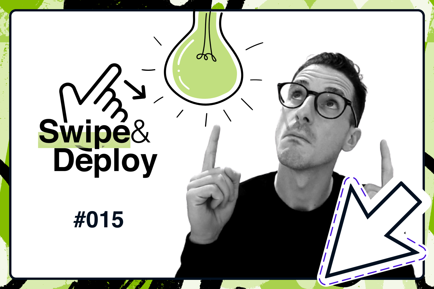 Swipe & Deploy 15 blog hero image of a man pointing at a lightbulb.