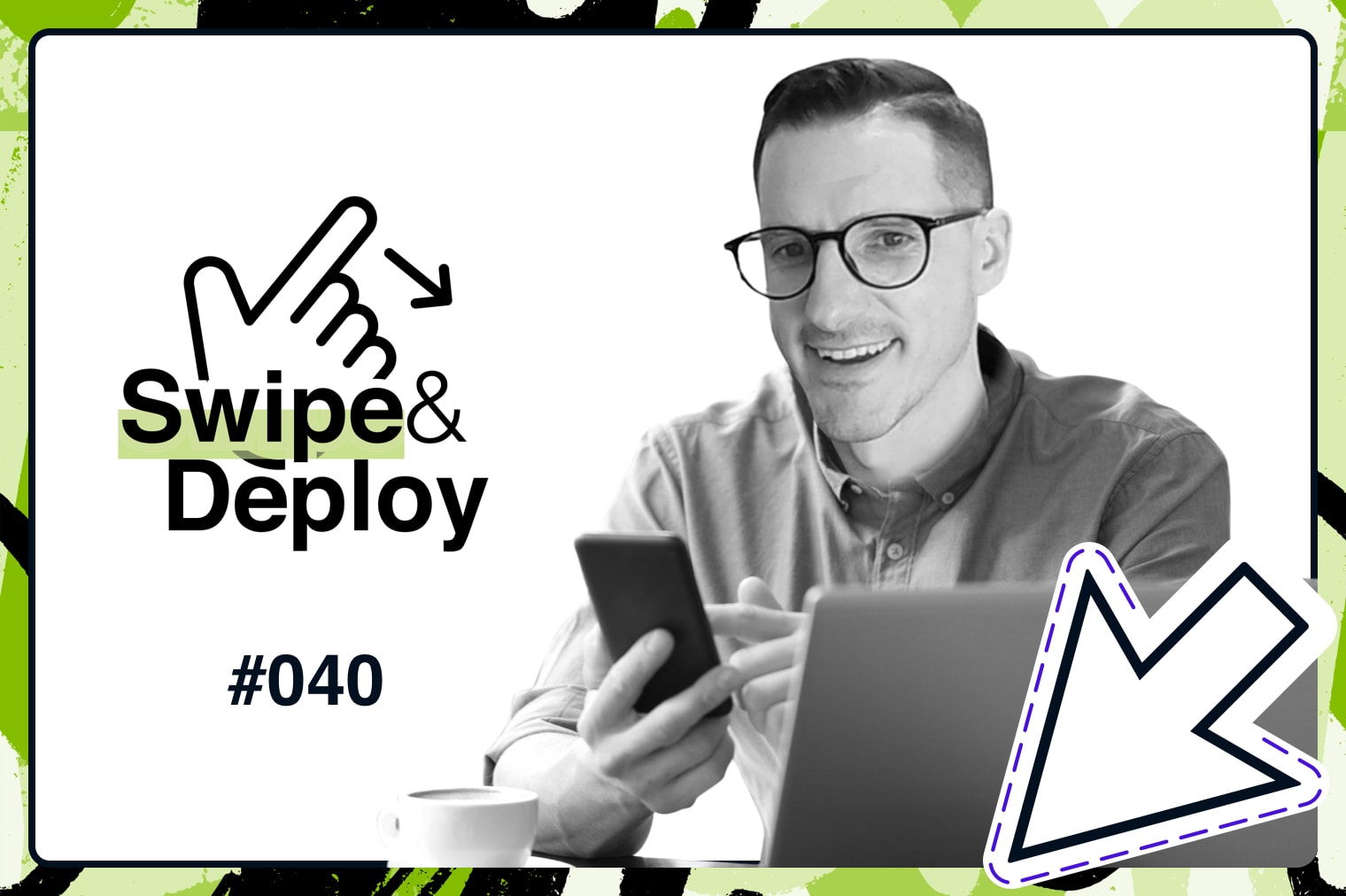 Swipe & Deploy 40 blog hero image of a man touching a phone screen.
