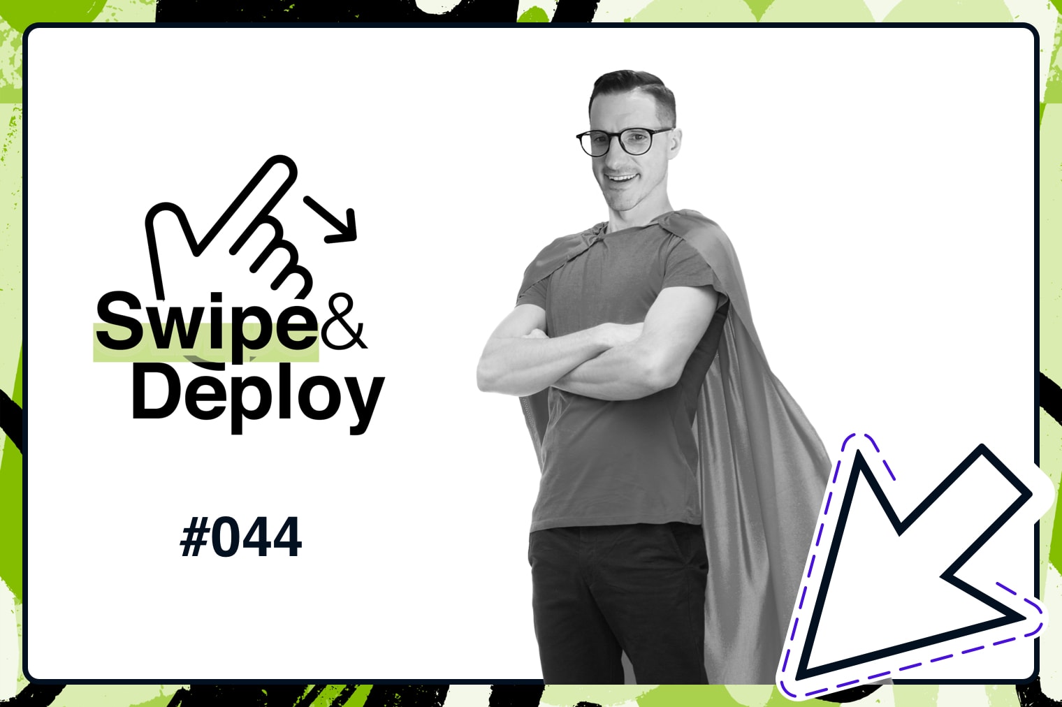 Swipe & Deploy 44 blog hero image of man in a superhero cape.