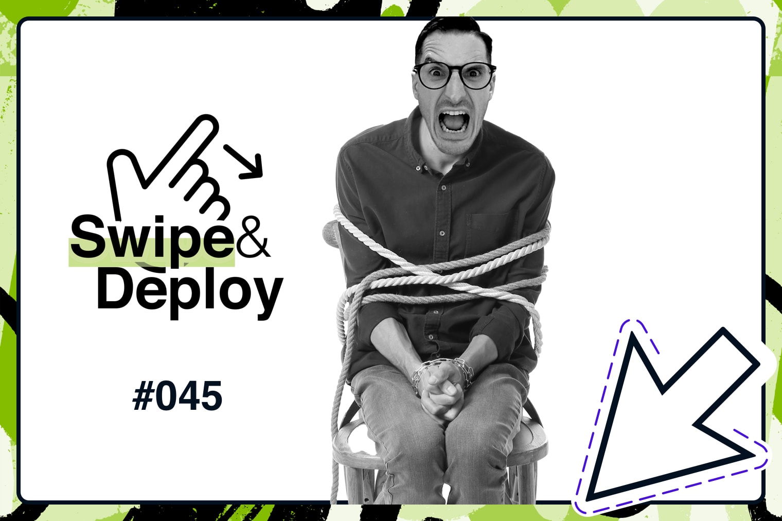 Swipe and Deploy 45 blog hero image of a man with tied hands.