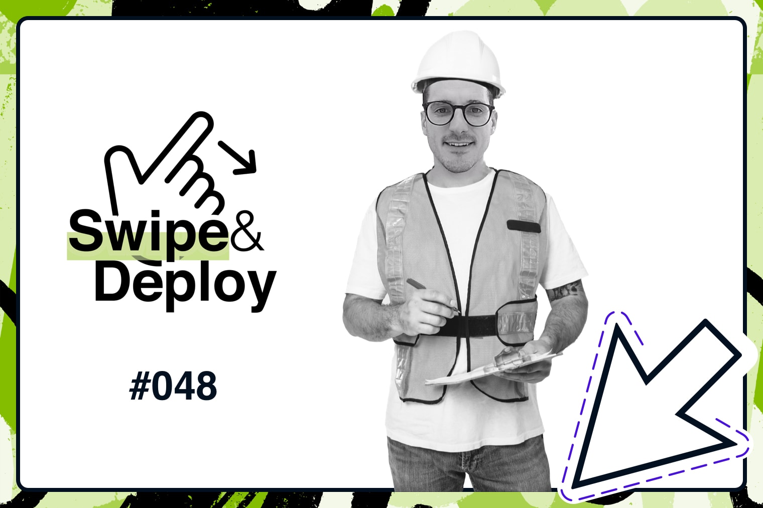 Swipe & Deploy 48 blog hero image of a construction worker.